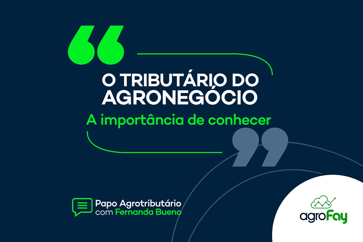 O Tributário do Agronegócio - A importância de conhecer